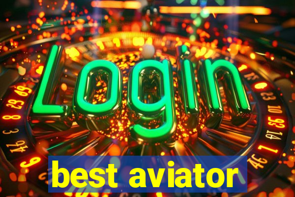 best aviator